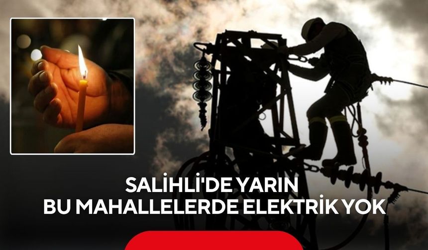 Gediz elektrik duyurdu: Salihli’de yarın 6 saatlik elektrik kesintisi