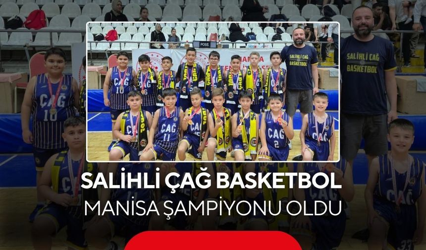 14 maçta 13 galibiyet! Salihli Çağ Basketbol Manisa Şampiyonu oldu