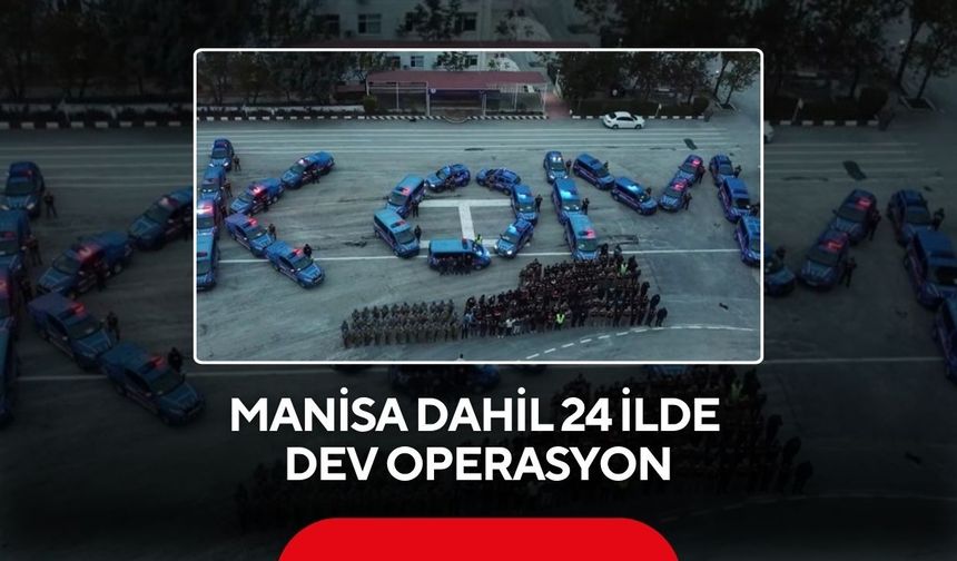 Manisa dahil 24 ilde dev operasyon: 197 çete üyesi tutuklandı!
