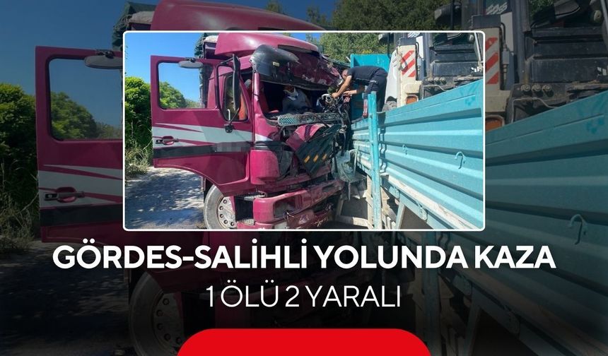 Gördes-Salihli yolunda feci kaza: 1 ölü 2 yaralı