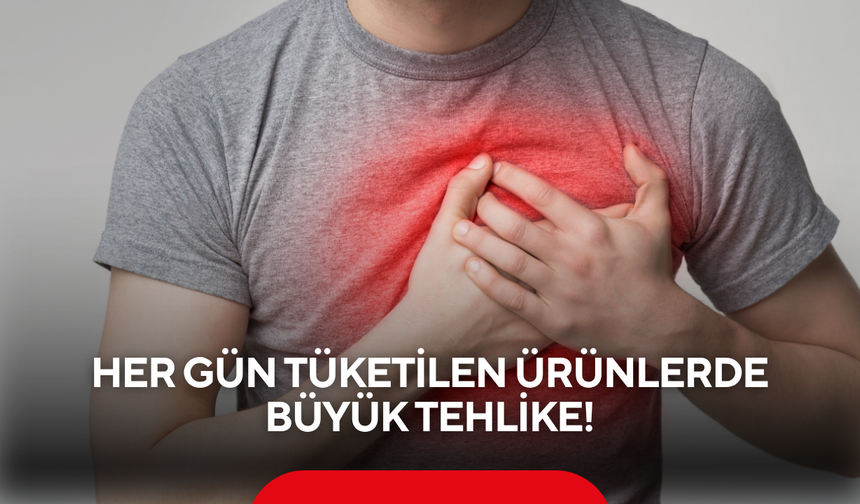 Her gün tüketilen ürünlerde büyük tehlike: Kalp krizi ve inme riskini katlıyor