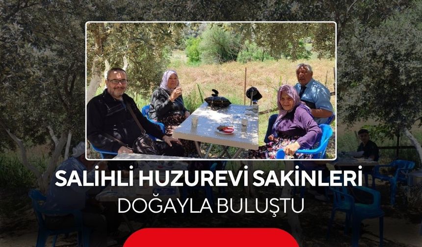 Salihli Huzurevi sakinlerine moral gezisi: Köprübaşı’nda unutulmaz bir gün
