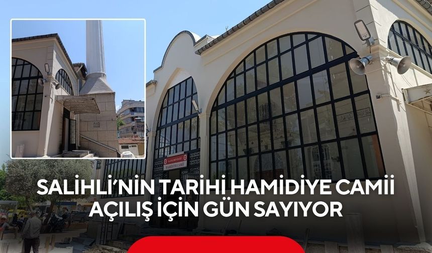 İbadete kapatılmıştı! Salihli’de Tarihi Hamidiye Camii açılış için gün sayıyor