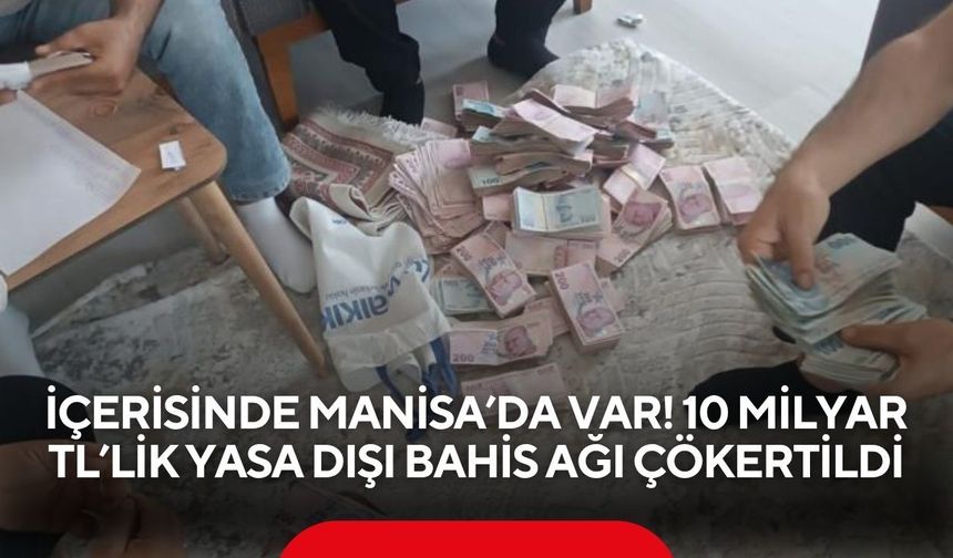 İçerisinde Manisa’da var! 10 Milyar TL’lik yasa dışı bahis ağı çökertildi