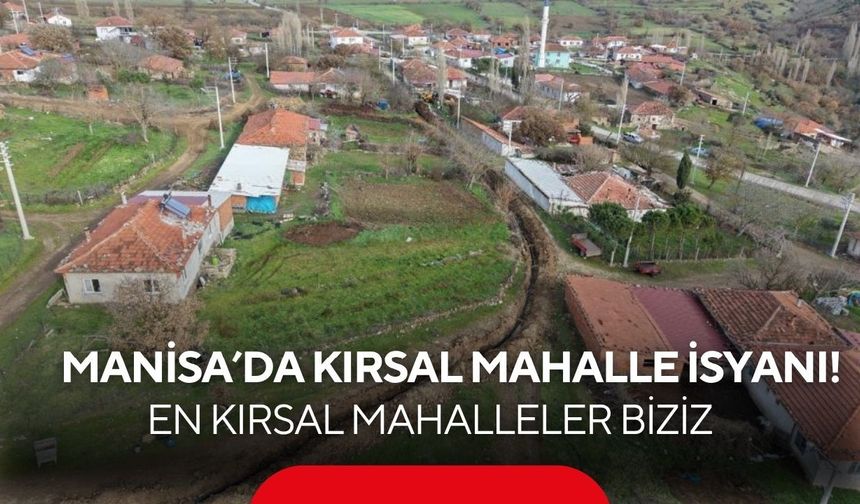 Manisa’da kırsal mahalle isyanı! En kırsal mahalleler biziz