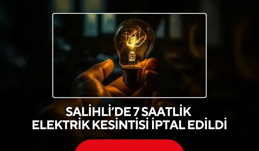 Salihli’de tepki üzerine planlı elektrik kesintisi iptal edildi