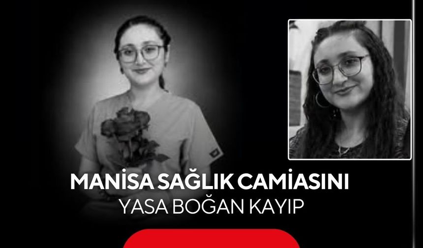 Manisa sağlık camiasını yasa boğan kayıp