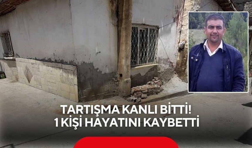 Tartışma kanlı bitti! 1 kişi hayatını kaybetti