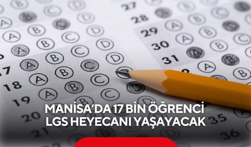 Manisa’da 17 bin öğrenci LGS heyecanı yaşayacak