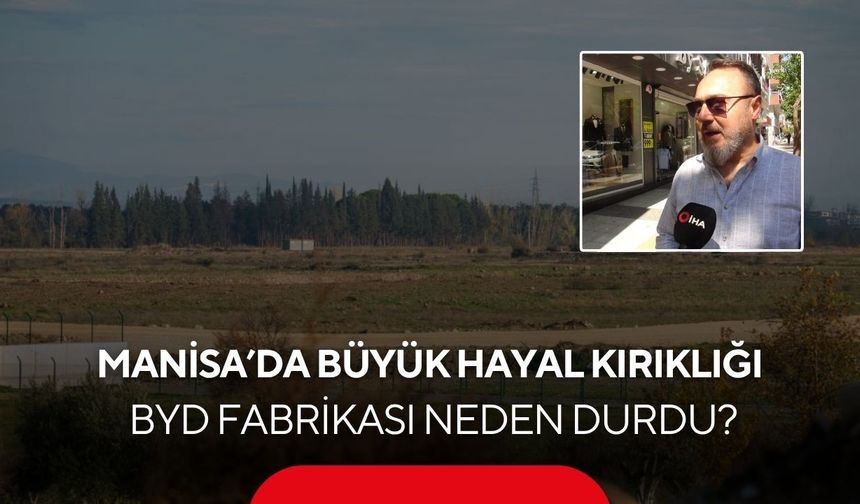 Manisa’da yankı uyandıran karar! Çinli dev geri adım attı... BYD Fabrikası neden durdu?