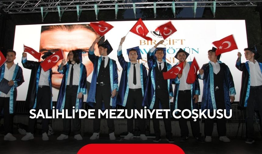Salihli Anadolu Lisesi’nde mezuniyet coşkusu: 102 öğrenci kep attı