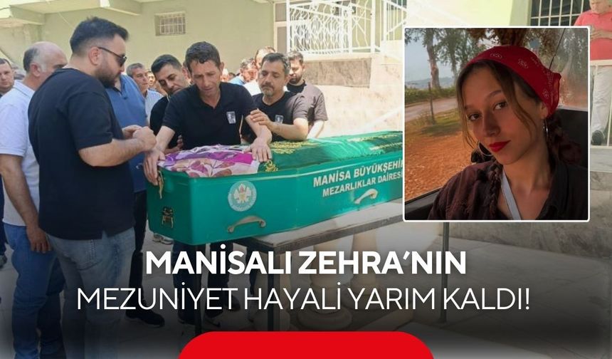 Mezuniyet hayali yarım kaldı! Otobüs faciasında ölen Zehra, Manisa'da gözyaşlarıyla uğurlandı