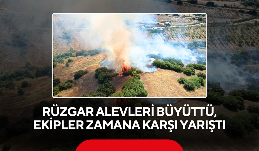Rüzgar Alevleri Büyüttü, Ekipler Zamana Karşı Yarıştı