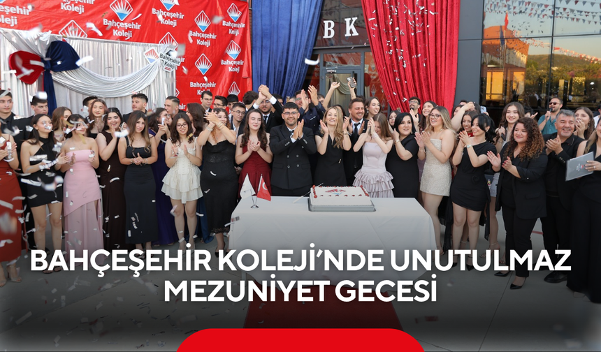 Bahçeşehir Koleji’nde unutulmaz mezuniyet gecesi