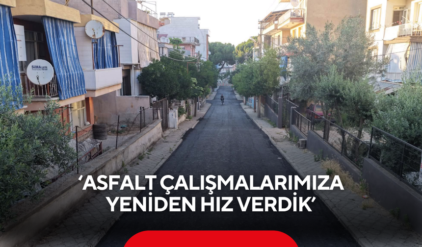 ‘Asfalt çalışmalarımıza yeniden hız verdik’