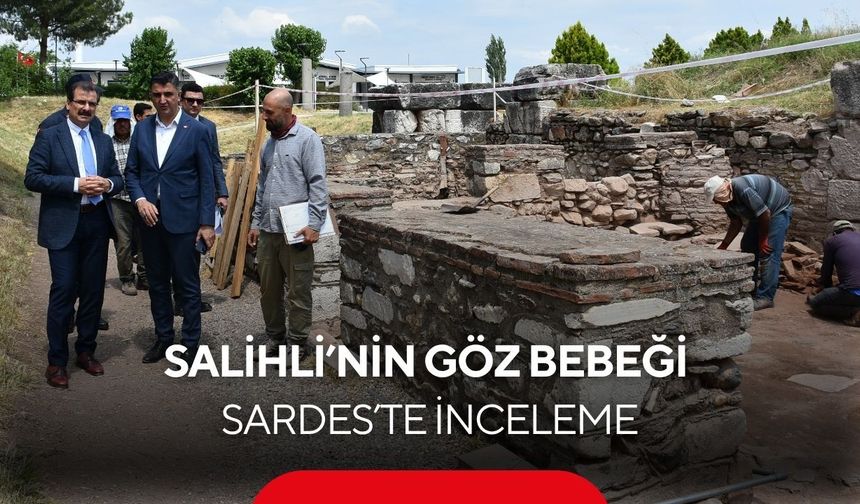 Salihli Kaymakamı Güldoğan, Sardes’teki kazı çalışmalarını yerinde inceledi