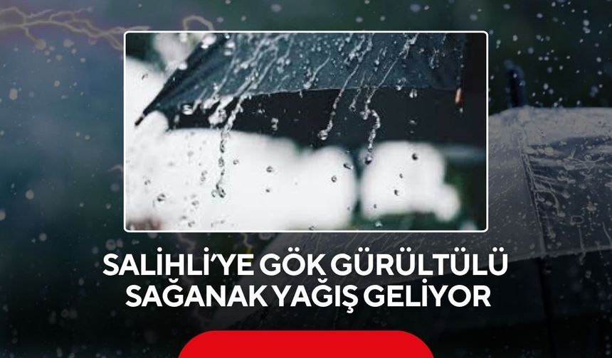 Meteoroloji uyardı: Salihli’de sıcaklık 7 derece düşecek, sağanak geliyor