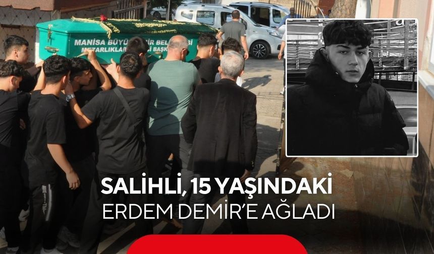Kanlı kavgada öldürülen ortaokul öğrencisi Salihli’de toprağa verildi