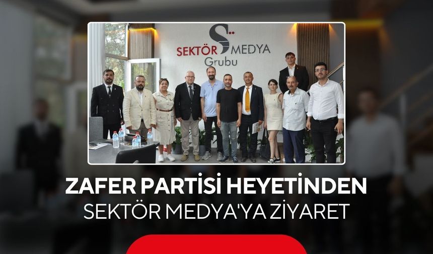 Zafer Partisi Heyetinden Sektör Medya'ya Ziyaret