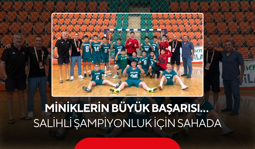 Türkiye Salihli'yi konuşuyor… Minikler finalde