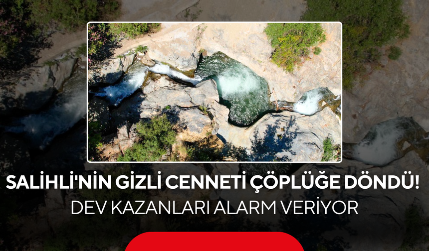 Salihli'nin Gizli Cenneti Çöplüğe Döndü! Dev Kazanları Alarm Veriyor