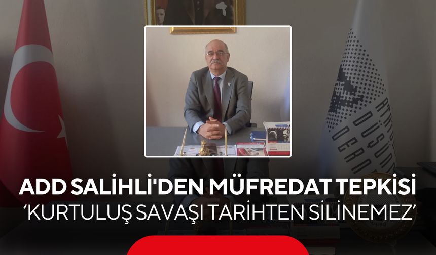 ADD Salihli'den müfredat tepkisi… ‘Kurtuluş Savaşı tarihten silinemez’