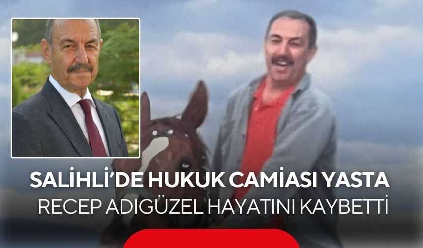 Salihli'yi yasa boğan kayıp: Avukat Recep Adıgüzel hayatını kaybetti