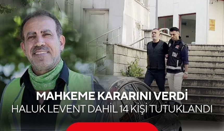 Ahbap soruşturmasında yeni gelişme! Haluk Levent dahil 14 kişi tutuklandı