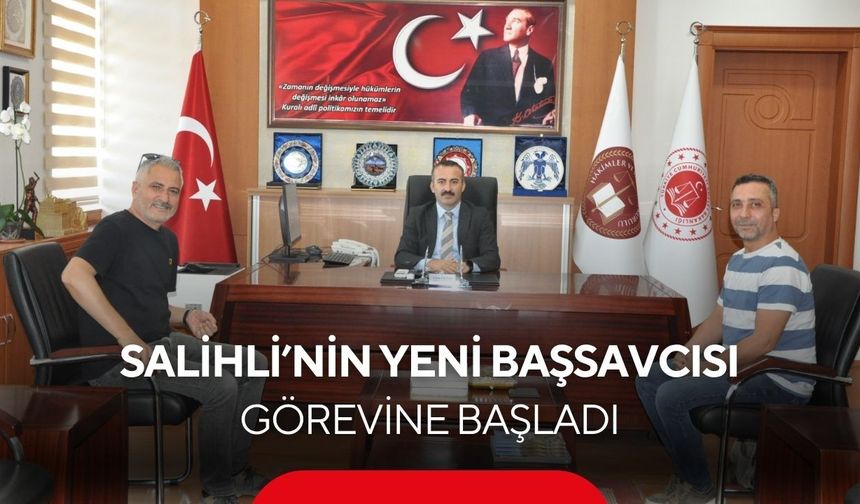 Salihli’nin yeni Başsavcısı Öztaş, görevine başladı
