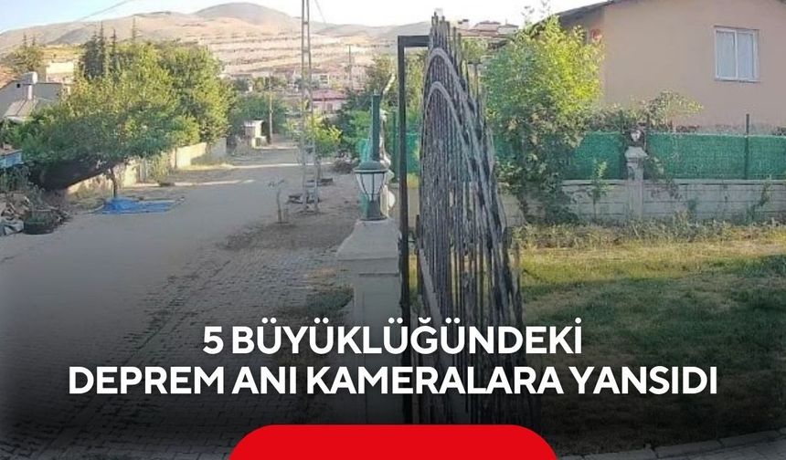 Deprem anı kameralara yansıdı