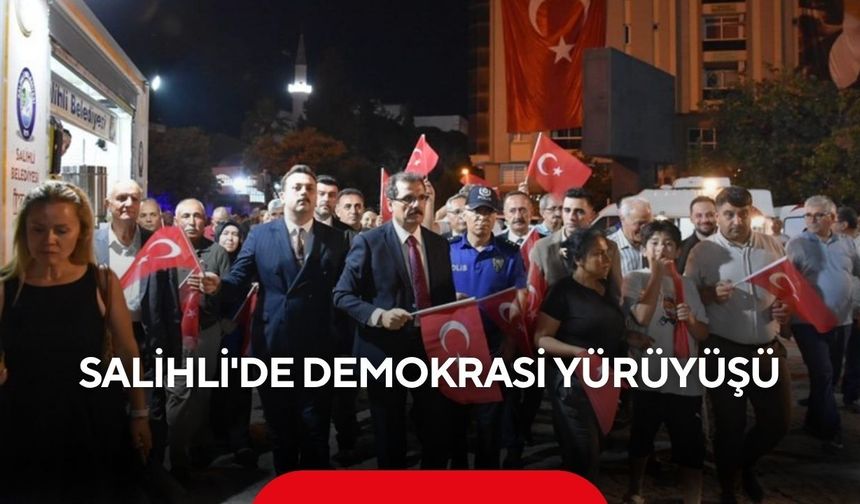 Salihli'de Demokrasi ve Milli Birlik yürüyüşü yapıldı