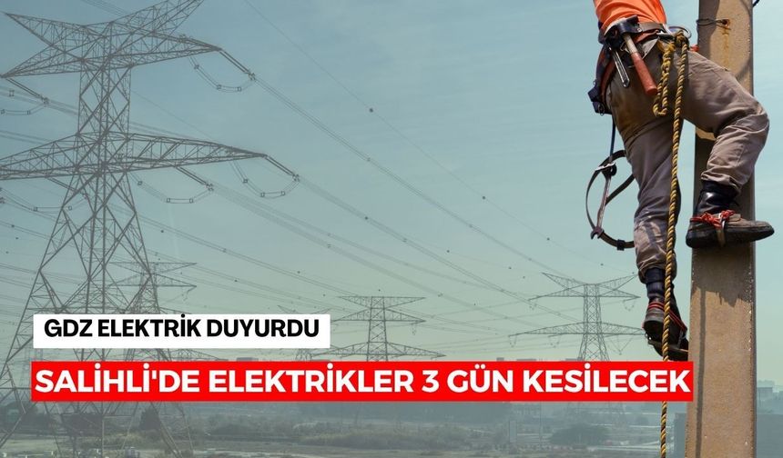 Salihli'de elektrikler 3 gün kesilecek! İşte mahalle mahalle liste