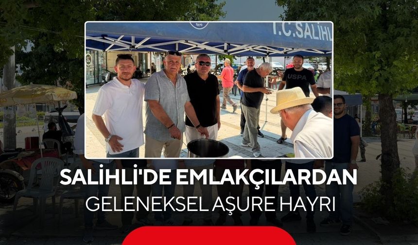 Salihli'de emlakçılardan geleneksel aşure hayrı