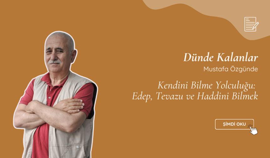 Kendini Bilme Yolculuğu: Edep, Tevazu ve Haddini Bilmek
