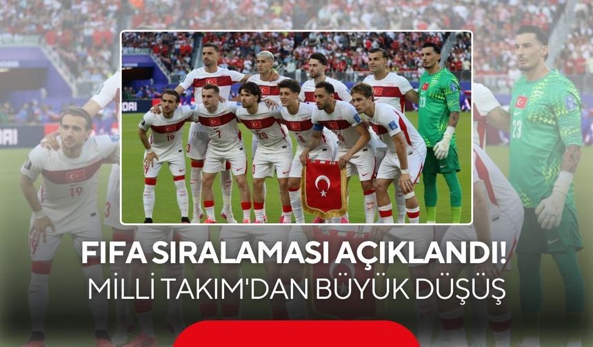 FIFA sıralaması açıklandı! Milli Takım'dan büyük düşüş