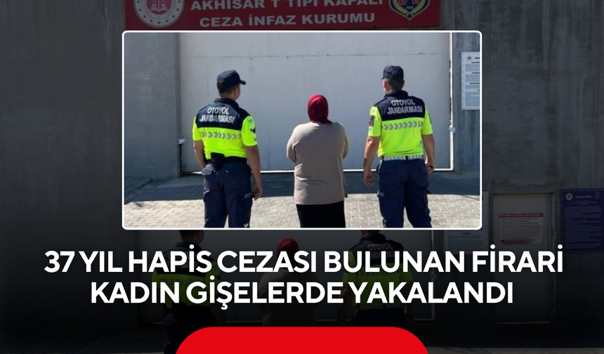 37 Yıl Hapis Cezası Bulunan Firari Kadın Gişelerde Yakalandı