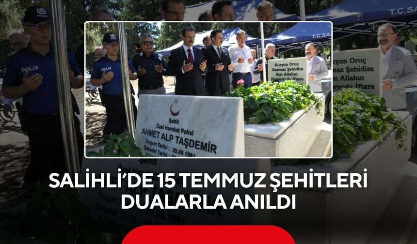 Salihli’de 15 Temmuz Şehitleri dualarla anıldı
