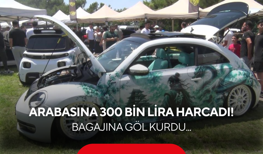 Görenler gözlerine inanamadı! Arabasına 300 bin lira harcadı, bagajına göl kurdu...