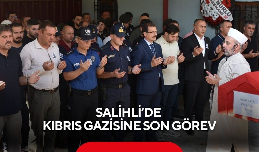 Salihli, bir Kıbrıs Gazisini daha uğurladı