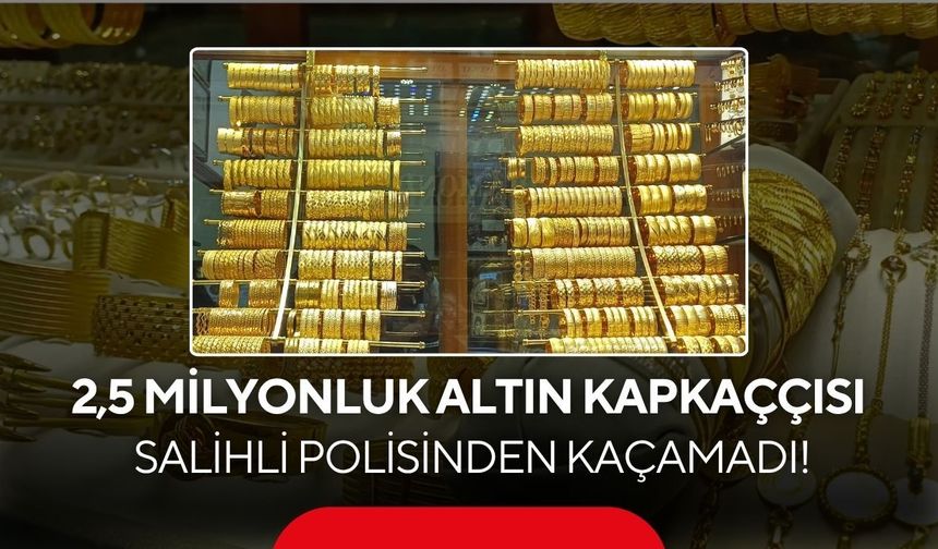 Salihli polisinden kaçamadı! 2,5 milyonluk altınlarla tarlada yakalandı