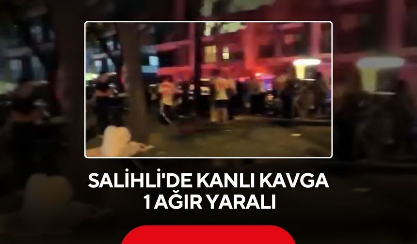 Salihli'de bıçaklı kavga: 25 yaşındaki genç ağır yaralandı