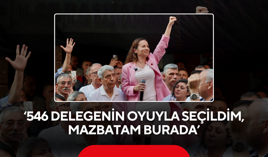‘546 delegenin oyuyla seçildim, mazbatam burada’