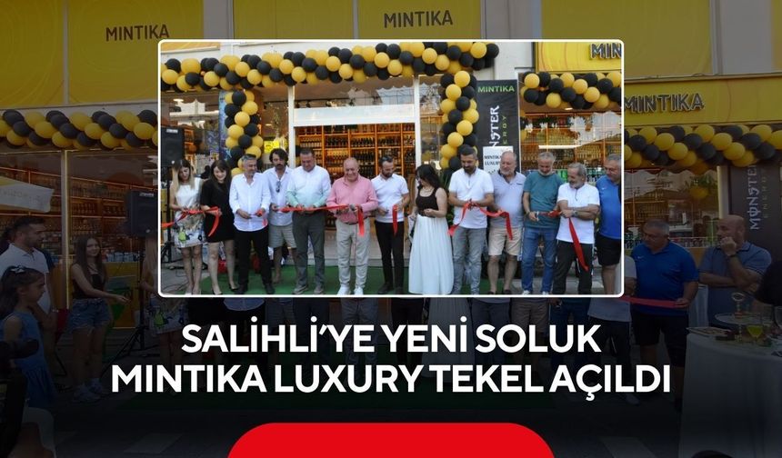 Salihli’de Mıntıka Luxury Tekel görkemli törenle hizmete açıldı