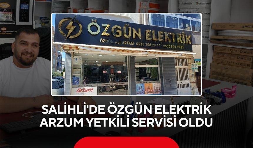 Arzum kullanıcılarına müjde! Yetkili servis artık Salihli'de