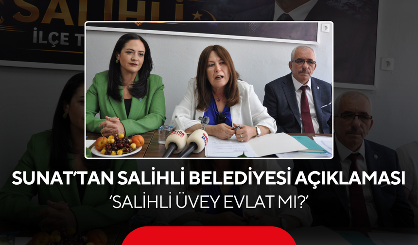 Sunat’tan Salihli Belediyesi açıklaması… ‘Salihli üvey evlat mı?’