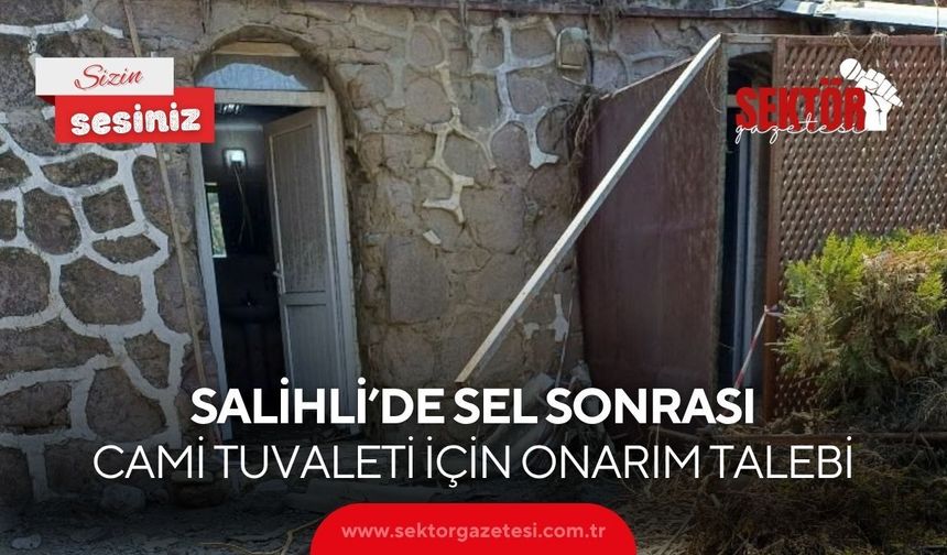 Salihli’de sel sonrası cami tuvaleti için onarım talebi