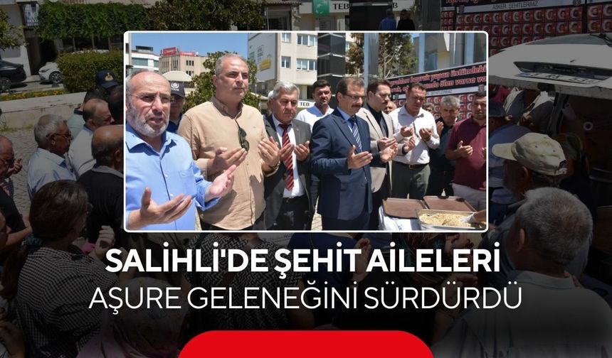Salihli’de şehit ailelerinden anlamlı aşure hayrı