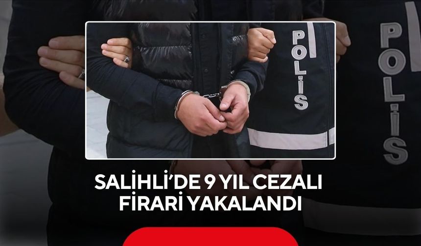 Salihli’de firari hükümlü kovalamaca sonucu yakalandı