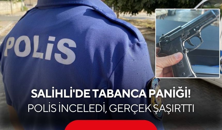 Salihli'de polisi harekete geçiren tabanca ihbarında gerçek sonradan ortaya çıktı