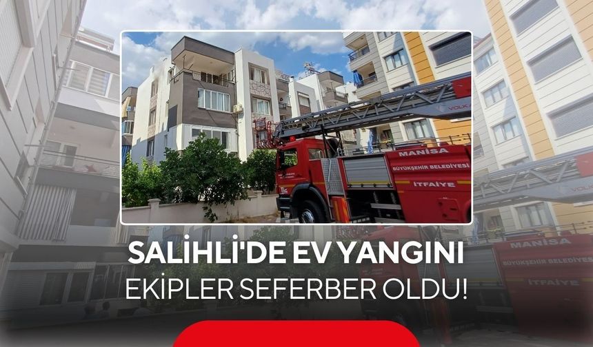 Salihli'de ev yangını: Ekipler seferber oldu!